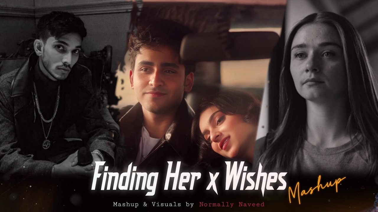 Finding Her x Wishes [Mega Mashup] Kushagra Ft.Talha Anjum | Talwiinder | Hasan R | Normally Naveed