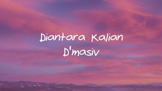 D'masiv - Diantara Kalian lirik