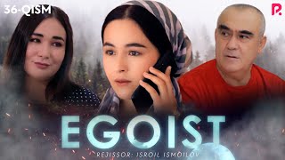 Egoist (milliy serial) | Эгоист (миллий сериал) 36-qism