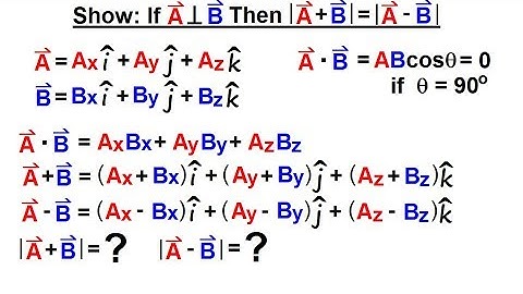 Physics - Test Your Knowledge: Vectors (14 of 30) |A+B|=|A-B| , A Perpendicular B