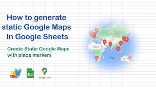 How to generate static Google Maps in Google Sheets