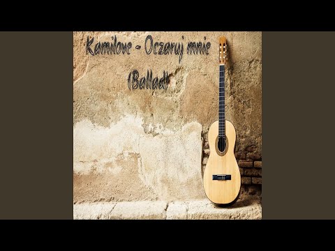 Oczaruj mnie (Ballad)
