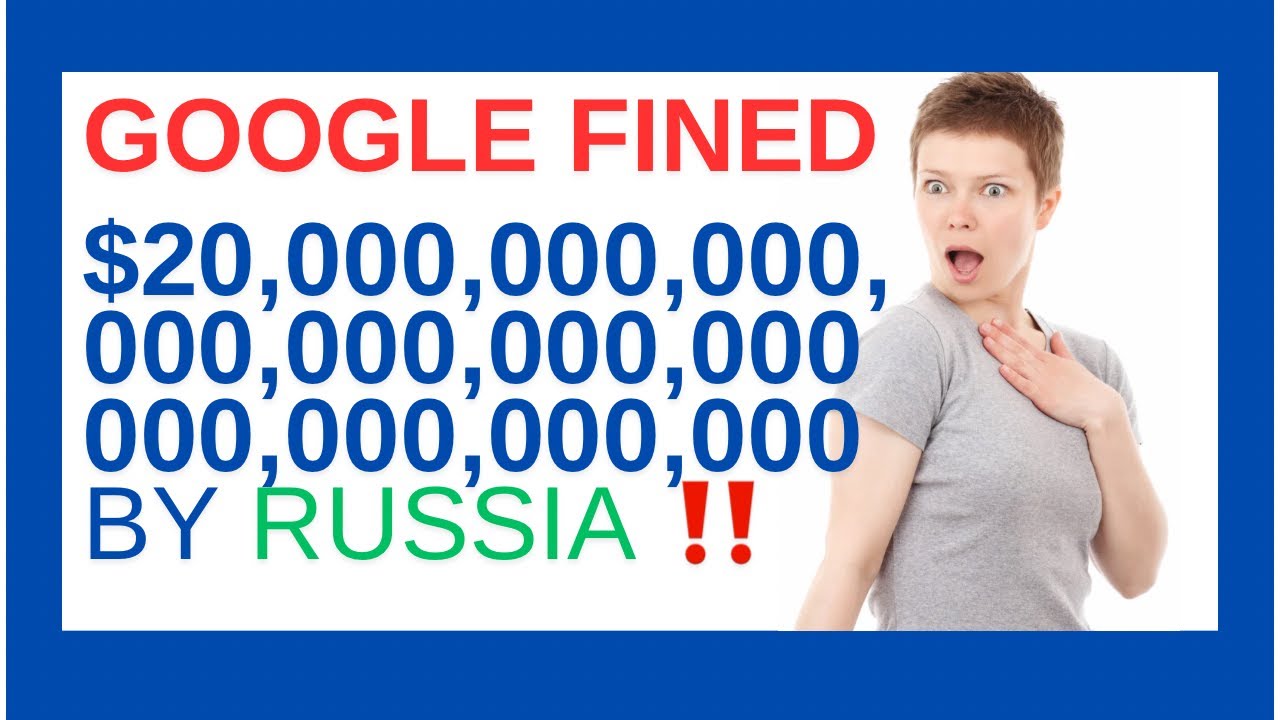 russia-fines-google-2-undecillion-rubles-news-updates-russia