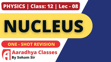 nucleus one shot revision CLASS 12 CHAP 13 lec-8 PHYSICS BY SOHAM SIR AARADHYA CLASSES english  MED