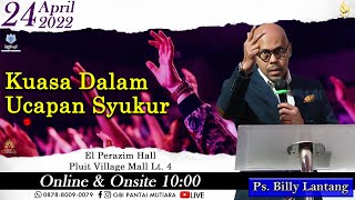 Ps. Billy Lantang - Kuasa Dalam Ucapan Syukur // Ibadah Raya 24 April 2022