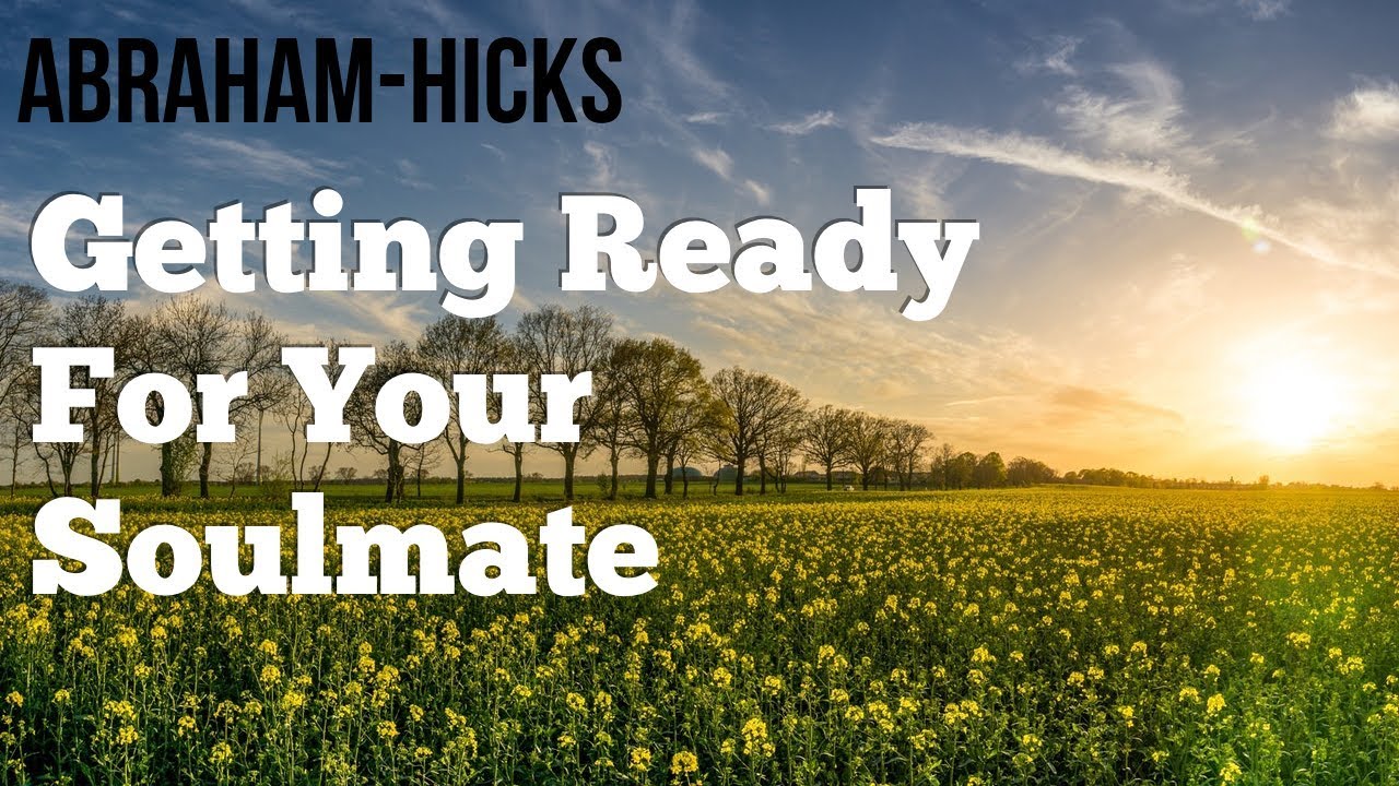 Abraham Hicks 2018 - Getting Ready For Your Soulmate - No Ads