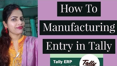 How to Pass Manufacturing Journal Entries in Tally ERP 9