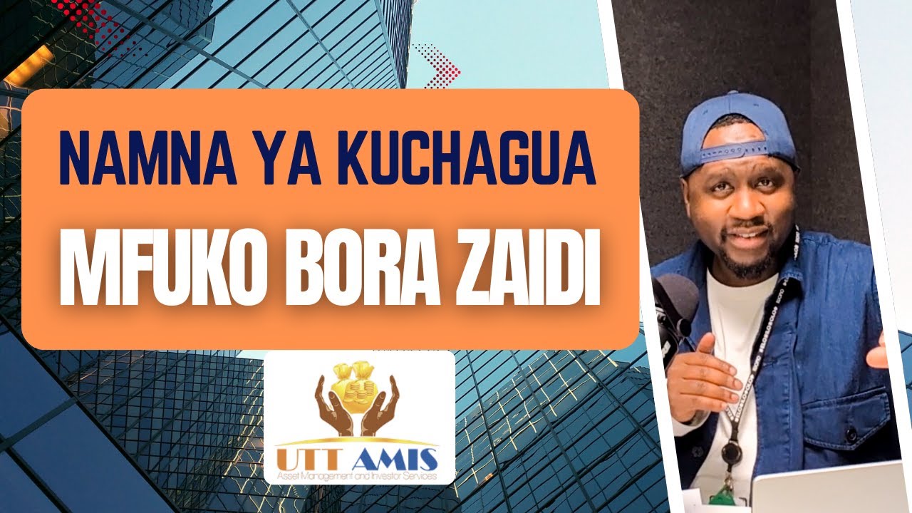 Namna 5 za Kujua Mfuko Upi wa UTT-Amis ni Bora Zaidi | Ezekiel Kuhoga