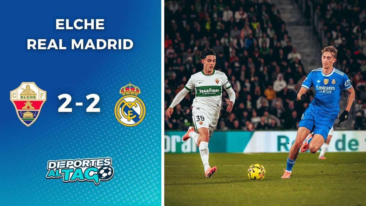 🔥 En un PARTIDAZO, el REAL MADRID rescató un EMPATE 2-2 contra ELCHE y ...