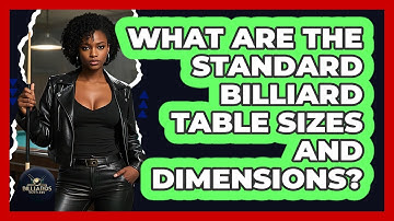 What Are The Standard Billiard Table Sizes And Dimensions? - Billiards Hustlers