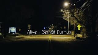 Alive - Serhat durmus | Slowed & reverb