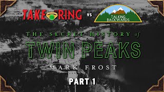 The Secret History of Twin Peaks Part 1 • Take The Ring vs Talking Backwards