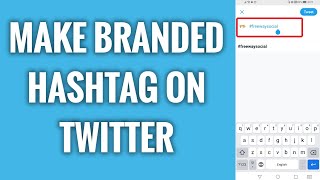 How To Make Branded Hashtag On Twitter