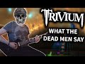 Trivium - What The Dead Men Say 98% (Rocksmith CDLC) 6 String Guitar Cover