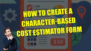 How to Create a Character-Based Cost Estimator Form