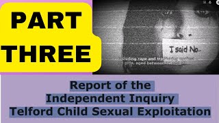 (PART THREE) Report of the Independent Inquiry Telford Child Sexual Exploitation