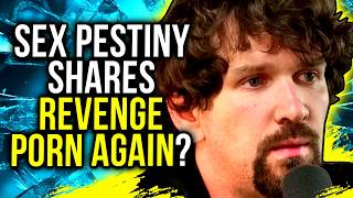 Destiny shares revenge porn AGAIN!