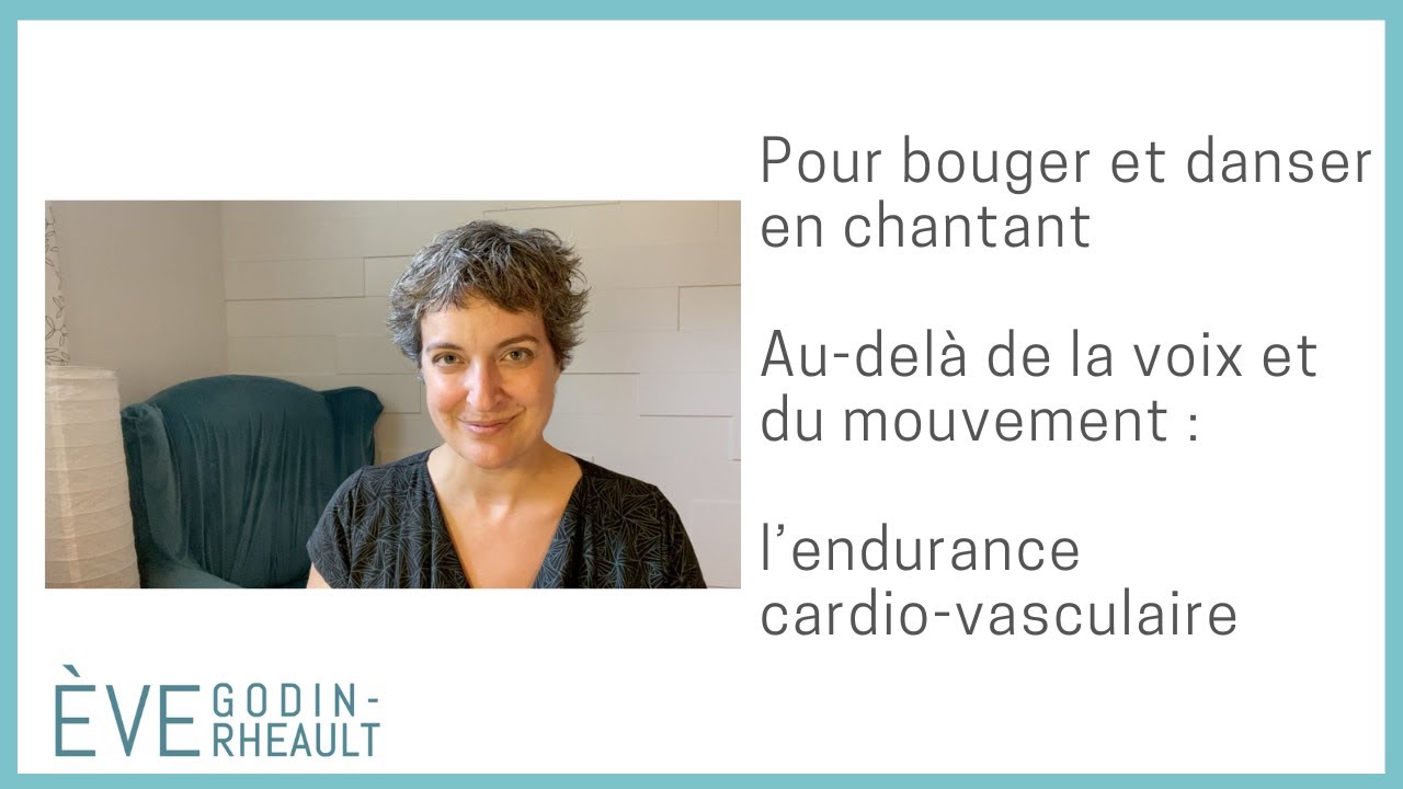 Pour bouger et danser / Au delà de la voix et du mouvement : l'endurance cardio-vasculaire