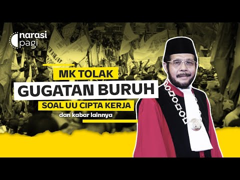 MK TOLAK GUGATAN BURUH SOAL UU CIPTA KERJA ATAU OMNIBUS LAW | Narasi Pagi