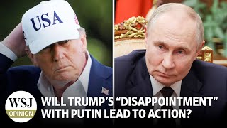 Will Trump's 'Disappointment' With Putin Lead to Action?