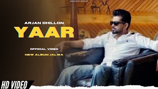 Arjan Dhillon - Yaar (New Song) Album Jalwa | Arjan Dhillon New Song