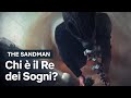 Chi è il Re dei Sogni? | The Sandman | Netflix Italia