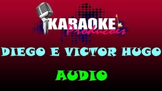 DIEGO E VICTOR HUGO - AUDIO ( KARAOKE )