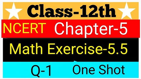 One Shot Ex 5.5 Class12 | Chapter 5 | Class 12 One Shot Ex 5.5 Math | Ex 5.5 Class 12 in One Shot