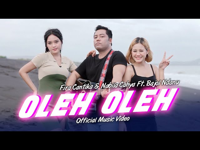 Fira Cantika & Nabila Ft. Bajol Ndanu - Oleh Oleh (Official Music Video) class=