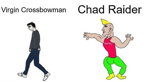 Virgin Crossbowman vs. Chad Raider