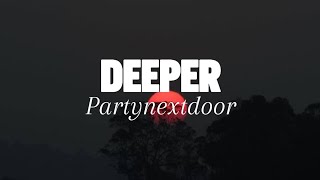 Famous DEEPER-PARTYNEXTDOOR (lyrics) Wealth