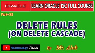#53 Oracle Tutorials | Delete Rules (On Delete Cascade) by Mr. Alok