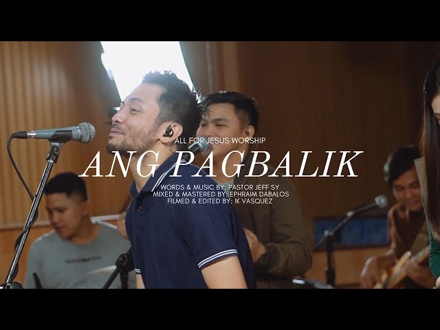 Ang Pagbalik (Live Version) - All For Jesus Worship class=