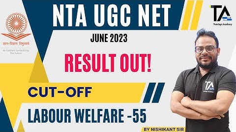 NTA UGC NET June 2023 Result Out||Labour Welfare Code 55 Cut off||UGC NET Answer Key||JRF Cut Off||