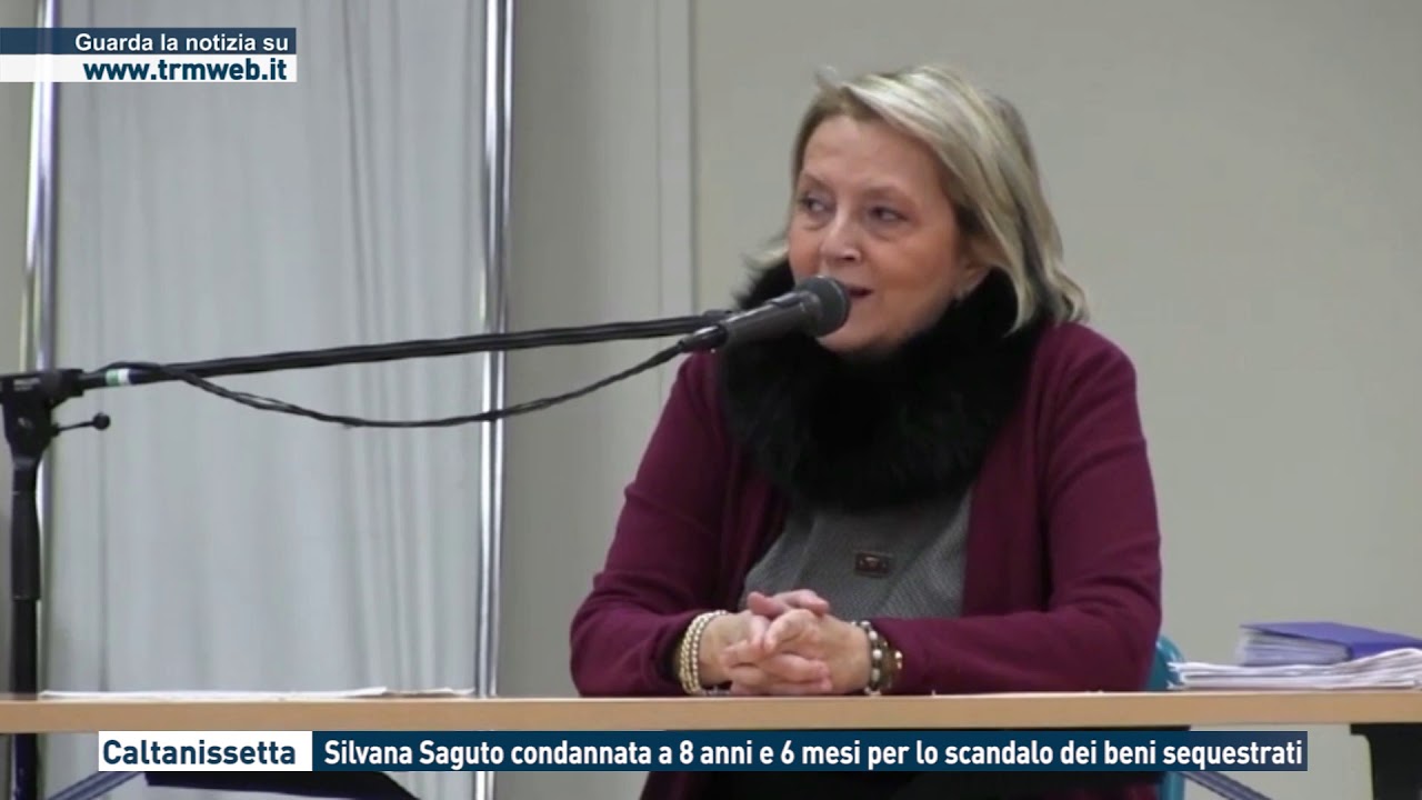 CALTANISETTA - SILVANA SAGUTO CONDANNATA A 8 ANNI E SEI MESI PER LO SCANDALO DEI BENI SEQUESTRATI