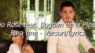 Theo Rose feat. Bogdan de la Ploiesti Fara tine -Versuri/Lyrics