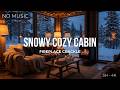 Cozy Winter Cabin Night (NO MUSIC) | Fireplace Crackle + Forest Snowfall (3 Hours, 4K)