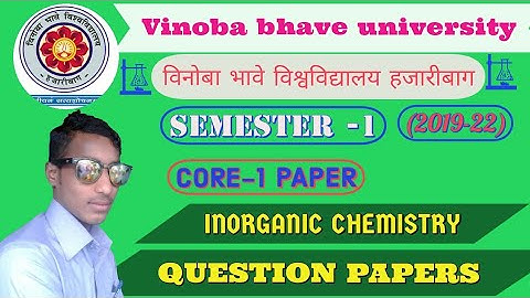 B.sc. 1st Semester Questions Papers of Inorganic Chemistry of VBU.
