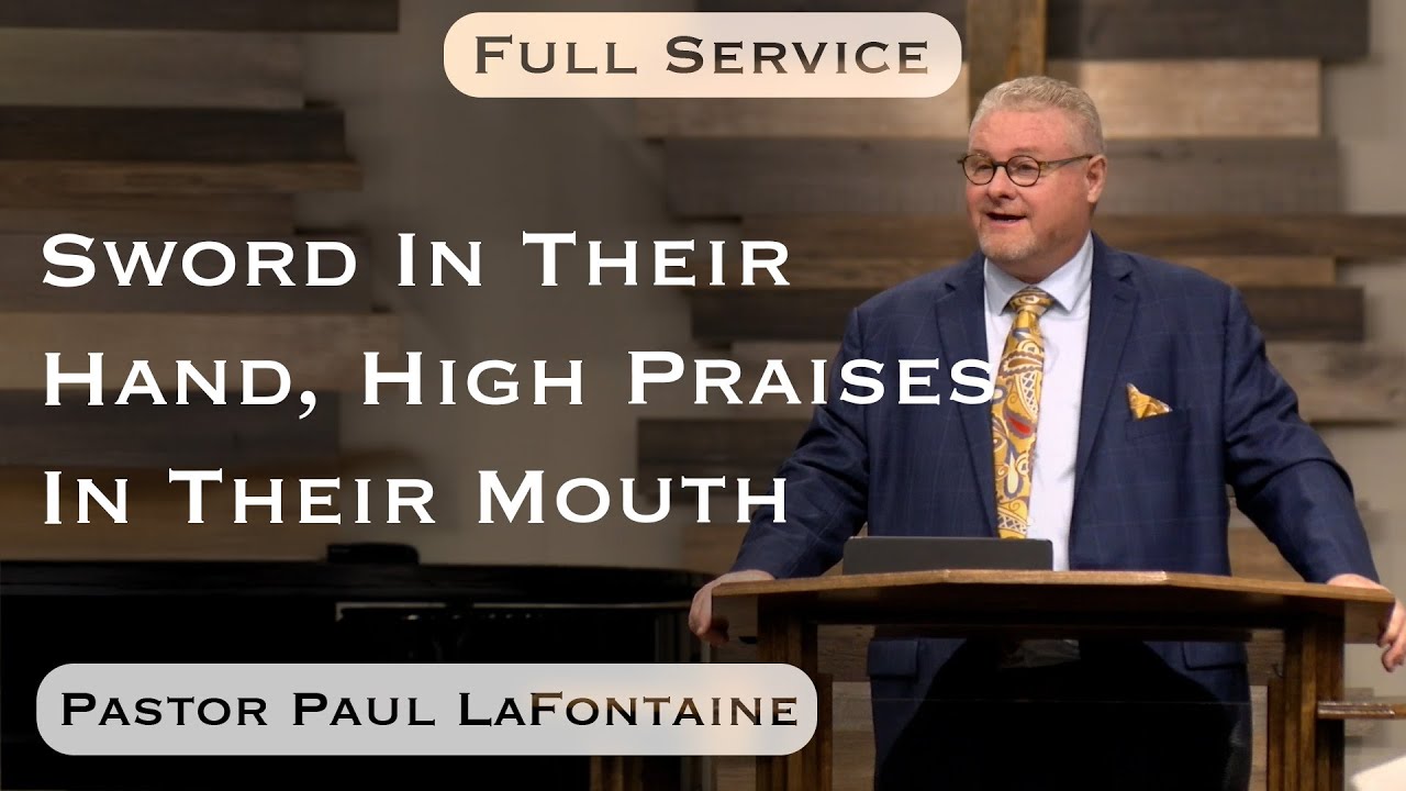 2025.08.17 - Bro. Paul LaFontaine - Sword In Their Hand, High Praises In Their Mouth