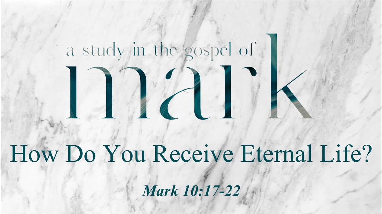 How Do You Receive Eternal Life | Mark 10:17-22 | Sermon Video - YouTube