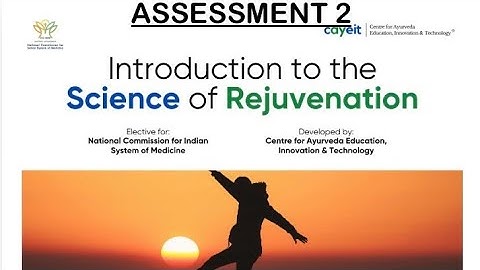 INTRODUCTION TO SCIENCE OF REJUVENATION | NCISM ELECTIVES | ASSESSMENT 2 |Answer key