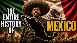 The ENTIRE History Of MEXICO in 54 Minutes!