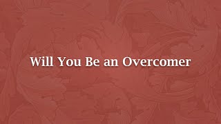 Will You Be an Overcomer - H 894