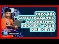 Unlocking Security: How Cryptographic Algorithms Safeguard Your KMS Keys 🔐