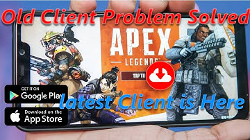 Apex Legends Mobile Old Client Problem Solved