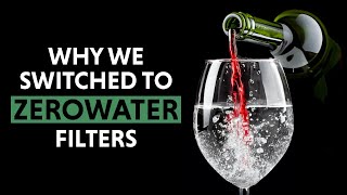 Why we switched to ZERO water filters