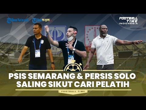 🔴 FOOTBALL TIME: PSIS Semarang dan Persis Solo Saling Sikut Cari Pelatih