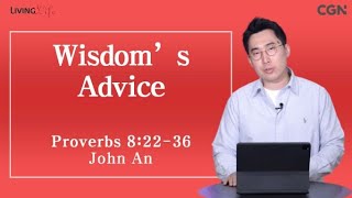 Wisdom's Advice (Proverbs 8:22-36) - Living Life 10/14/2023 Daily Devotional Bible Study
