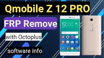 Qmobile Z12 Pro FRP Remove Done With One Click By Octoplus