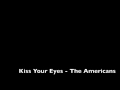 Kiss Your Eyes - The Americans